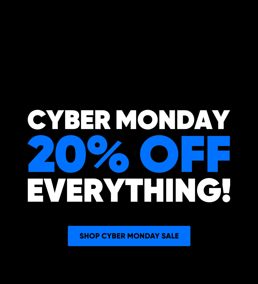 Image with black background and the text, Cyber Monday Sale 20% off everything mostly in white and 20% off in blue. And a blue button with the text Shop Cyber Monday Sale in black.